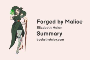 Forged by Malice Summary, Characters and Themes