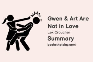 Gwen & Art Are Not in Love Summary, Characters and Themes