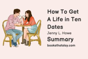 How to Get a Life in Ten Dates Summary, Characters and Themes