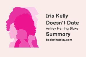 Iris Kelly Doesn’t Date Summary, Characters and Themes