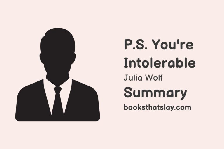 P.S. You’re Intolerable Summary, Characters and Themes