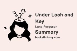 Under Loch and Key Summary, Characters and Themes