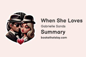 When She Loves Summary, Characters and Themes | Gabrielle Sands