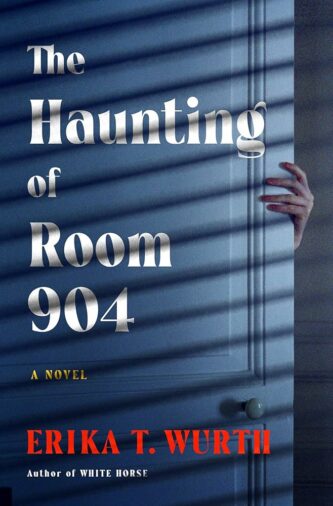 The Haunting of Room 904 by Erika T. Wurth book cover