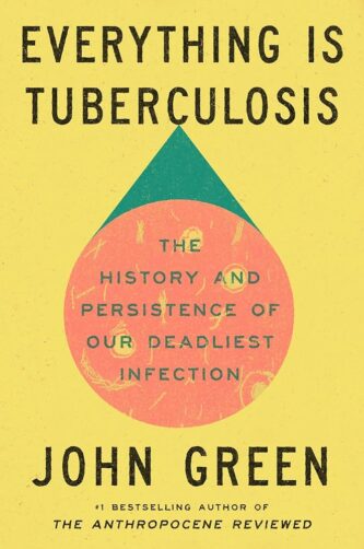 Everything Is Tuberculosis by John Green book cover