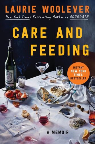 Care and Feeding: A Memoir by Laurie Woolever book cover