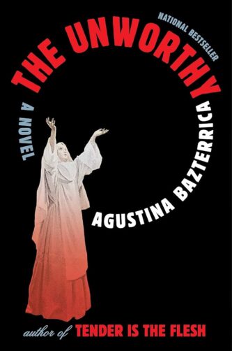 The Unworthy by Agustina Bazterrica book cover