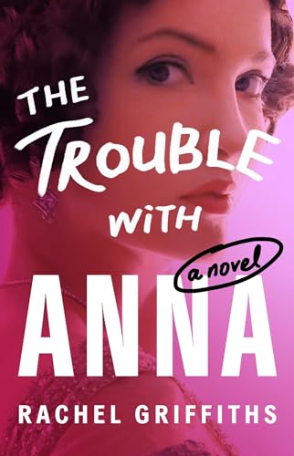 The Trouble with Anna by Rachel Griffiths book cover