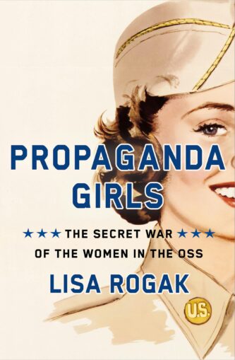 Propaganda Girls by Lisa Rogak book cover