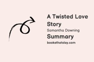 A Twisted Love Story Summary, Characters and Themes