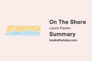 On the Shore Summary, Characters and Themes