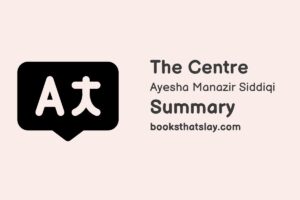 The Centre Summary, Characters and Themes | Ayesha Manazir Siddiqi