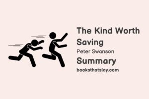 The Kind Worth Saving Summary, Characters and Themes