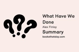 What Have We Done Summary, Characters and Themes | Alex Finlay