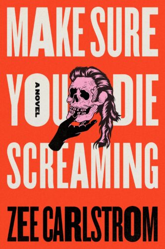 Make Sure You Die Screaming by Zee Carlstrom book cover