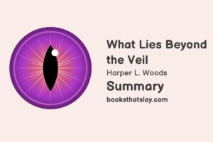 What Lies Beyond the Veil Summary, Characters and Themes