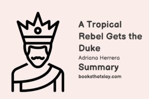 A Tropical Rebel Gets the Duke Summary, Characters and Themes