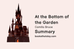At the Bottom of the Garden Summary, Characters and Themes