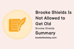 Brooke Shields Is Not Allowed to Get Old Summary, Analysis and Themes