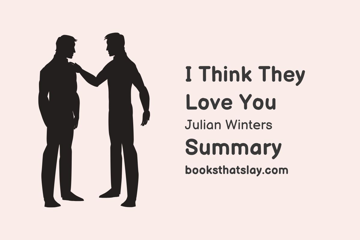I Think They Love You Summary, Characters and Themes