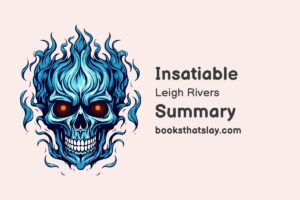Insatiable by Leigh Rivers Summary, Characters and Themes