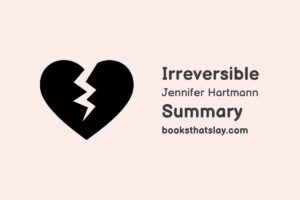 Irreversible by Jennifer Hartmann Summary, Characters and Themes