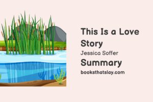 This Is a Love Story Summary, Characters and Themes