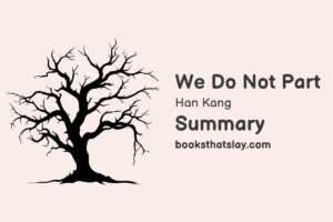 We Do Not Part Summary, Characters and Themes