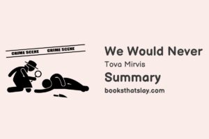 We Would Never Summary, Characters and Themes