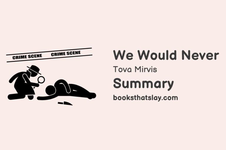 We Would Never Summary, Characters and Themes