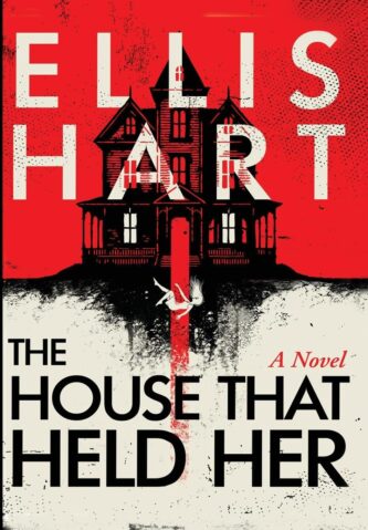 The House That Held Her by Ellis Hart book cover