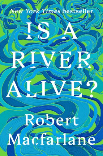 Is a River Alive by Robert Macfarlane book cover