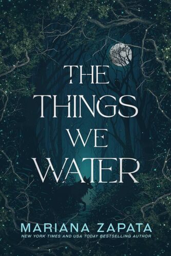 The Things We Water by Mariana Zapata book cover