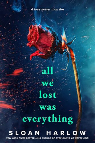 All We Lost Was Everything by Sloan Harlow book cover