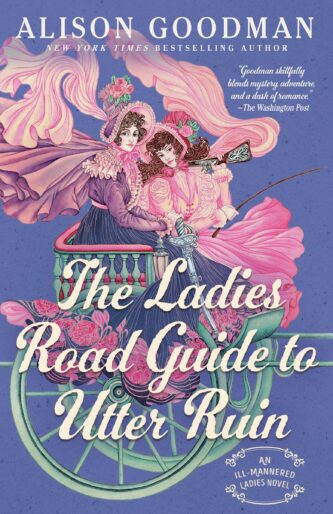 The Ladies Road Guide to Utter Ruin by Alison Goodman book cover