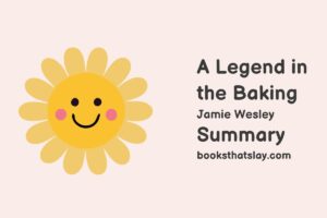 A Legend In The Baking Summary, Characters and Themes