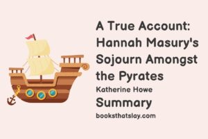 A True Account: Hannah Masury’s Sojourn Amongst the Pyrates Summary, Characters and Themes