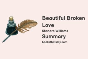 Beautiful Broken Love Summary, Characters and Themes