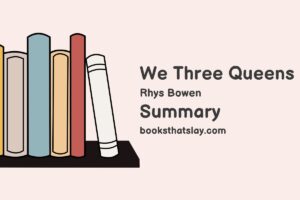 We Three Queens Summary, Characters and Themes