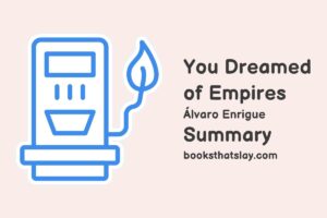 You Dreamed of Empires Summary, Characters and Themes