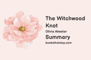 The Witchwood Knot by Olivia Atwater Summary, Characters and Themes