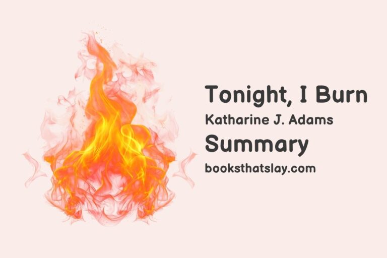 Tonight, I Burn Summary, Characters and Themes