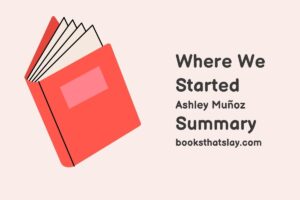 Where We Started Summary, Characters and Themes