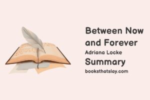 Between Now and Forever Summary, Characters and Themes