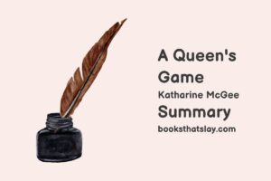 A Queen’s Game Summary, Characters and Themes