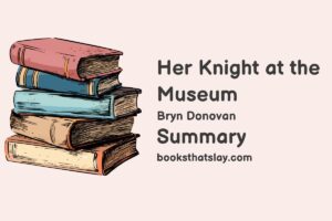 Her Knight at the Museum Summary, Characters and Themes