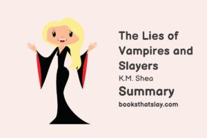 The Lies of Vampires and Slayers Summary, Characters and Themes