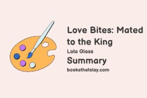 Love Bites: Mated to the King Summary, Characters and Themes