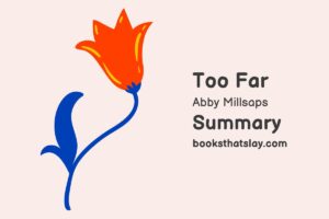 Too Far by Abby Millsaps Summary, Characters and Themes