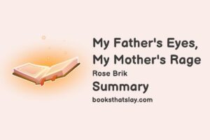 My Father’s Eyes, My Mother’s Rage Summary, Characters and Themes
